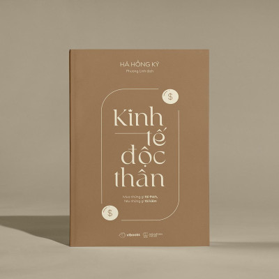 Kinh Tế Độc Thân - Mua Những Gì Tôi Thích, Tiêu Những Gì Tôi Kiếm