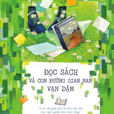 Đọc Sách Và Con Đường Gian Nan Vạn Dặm - Tự Sự Về Giáo Dục Và Văn Hóa Đọc Của “Một Người Bán Sách Rong”