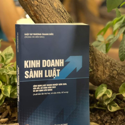 Kinh doanh sành luật (Áp dụng Luật doanh nghiệp năm 2020, sửa đổi, bổ sung năm 2022 và quy định liên quan)(Xuất bản lần thứ hai, có sửa chữa, bổ sung)