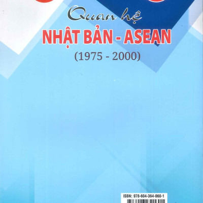 Quan Hệ Nhật Bản - Asean (1975 - 2000) (Sách chuyên khảo) - TS. Ngô Hồng Điệp