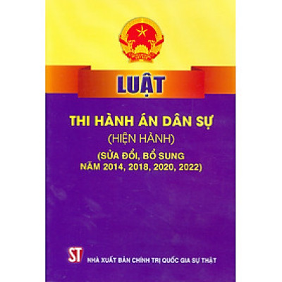 Luật Thi Hành Án Dân Sự (Hiện Hành) (Sửa Đổi, Bổ Sung Năm 2014, 2018, 2020, 2022)