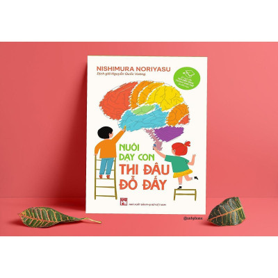Sách - Nuôi Dạy Con Thi Đâu Đỗ Đấy - Dịch Giả Nguyễn Quốc Vương - NXB Phụ Nữ