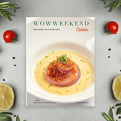 WOWWEEKEND CUISINE 01 - TRẢI NGHIỆM TINH HOA ẨM THỰC