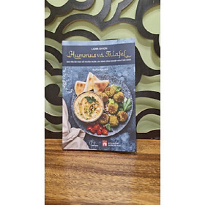 HUMMUS VÀ FALAFEL - Bảo Tồn Ẩm Thực Cổ Truyền Trước Làn Sóng Công Nghiệp Hóa Ở Dải Gaza - Liora Gvion