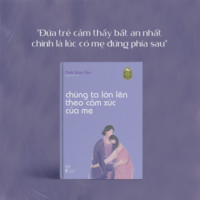 Chúng Ta Lớn Lên Theo Cảm Xúc Của Mẹ - Bản Quyền
