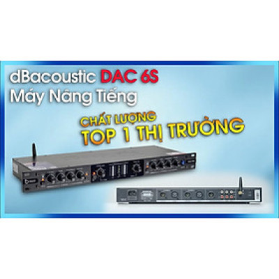 MÁY NÂNG TIẾNG DBACOUSTIC DAC 6S - Hàng Chính Hãng 