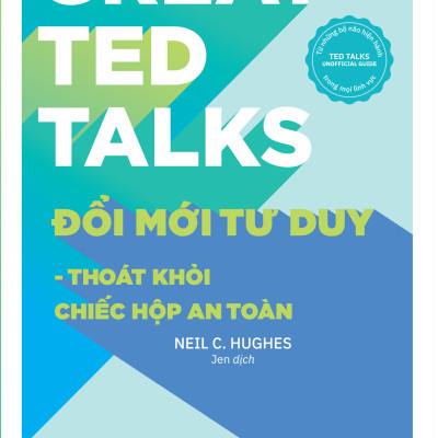 Cuốn sách: Great Ted Talks: Đổi Mới Tư Duy - Thoát Khỏi Chiếc Hộp An Toàn
