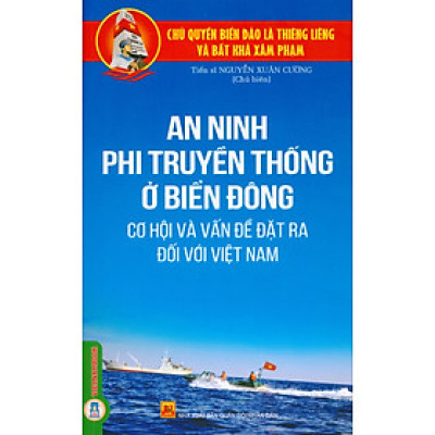 An Ninh Phi Truyền Thống Ở Biển Đông - Cơ Hội Và Vấn Đề Đặt Ra Đối Với Việt Nam