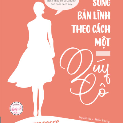 Sống Bản Lĩnh Theo Cách Một Quý Cô - All The Rules (Tái Bản 2020)