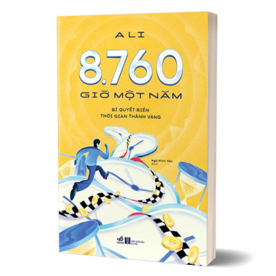 8.760 Giờ Một Năm – Bí Quyết Biến Thời Gian Thành Vàng