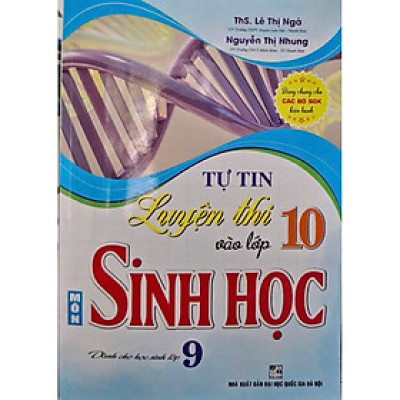 Sách - Tự tin luyện thi vào lớp 10 môn sinh học ( dành cho học sinh lớp 9 )