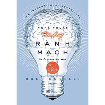Sách Nghệ Thuật Tư Duy Rành Mạch - Nhã Nam - BẢN QUYỀN
