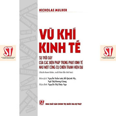 Sách - Vũ Khí Kinh Tế - Sự Trỗi Dậy Của Các Biện Pháp Trừng Phạt Kinh Tế Như Một Công Cụ Chiến Tranh Hiện Đại - NXB Chính Trị Quốc Gia