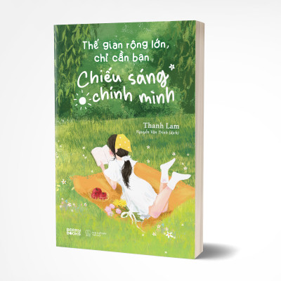 Thế Gian Rộng Lớn, Chỉ Cần Bạn Chiếu Sáng Chính Mình