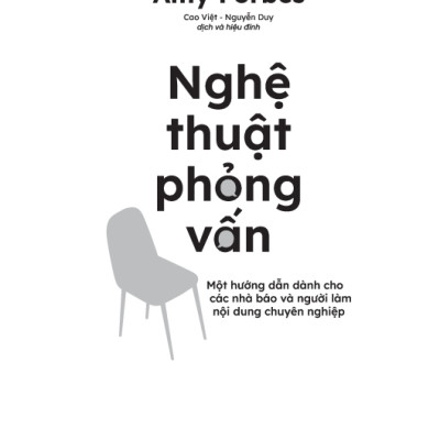 Nghệ Thuật Phỏng Vấn - Một Hướng Dẫn Dành Cho Các Nhà Báo Và Người Viết Chuyên Nghiệp - TRE