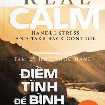 Điềm Tĩnh Để Bình Yên - Real Calm