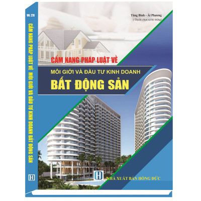 Cẩm Nang Pháp Luật Về Môi Giới Và Đầu Tư Kinh Doanh Bất Động Sản