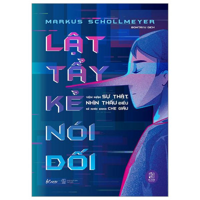 Lật Tẩy Kẻ Nói Dối - Vén Màn Sự Thật, Nhìn Thấu Điều Kẻ Khác Đang Che Giấu