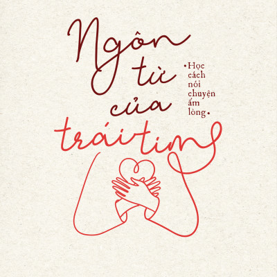 Sách - Ngôn Từ Của Trái Tim - Học Cách Nói Chuyện Ấm Lòng