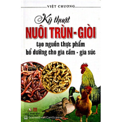 Kỹ Thuật Nuôi Trùn - Giòi Tạo Nguồn Thực Phẩm Bổ Dưỡng Cho Gia Cầm - Gia Súc - Vanlangbooks