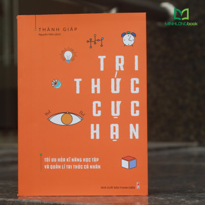 Sách- Tri Thức Cực Hạn - Tối Ưu Hóa Kĩ Năng Học Tập Và Quản Lí Cá Nhân (ML)