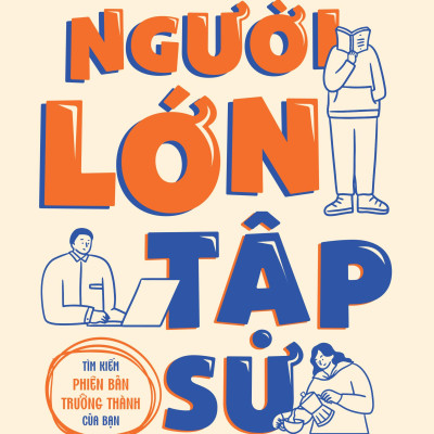 Sách - Người Lớn Tập Sự - Tìm Kiếm Phiên Bản Trưởng Thành Của Bạn