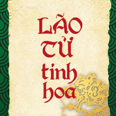 Tủ Sách Triết Học Phương Đông: Lão Tử Tinh Hoa