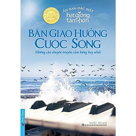Sách Bản Giao Hưởng Cuộc Sống - Những câu chuyện truyền cảm hứng hay nhất (Bìa mềm)