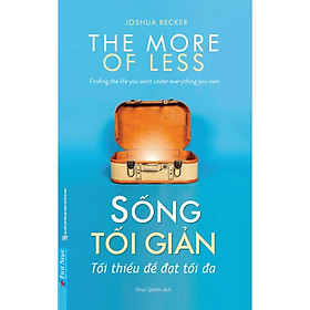 Sách - Sống Tối Giản Tối Thiểu Để Đạt Tối Đa - First News