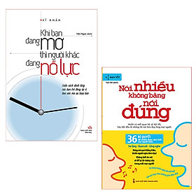 ComBo sách: Khi Bạn Đang Mơ Thì Người Khác Đang Nỗ Lực (TB) + Nói Nhiều Không Bằng Nói Đúng (TB)