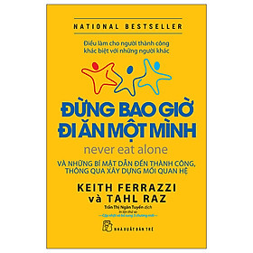 Đừng Bao Giờ Đi Ăn Một Mình (Tái Bản 2022)