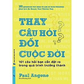 Sách - Thay Câu Hỏi Đổi Cuộc Đời - First News