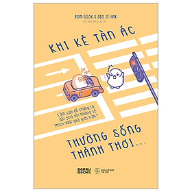 Khi Kẻ Tàn Ác Thường Sống Thảnh Thơi