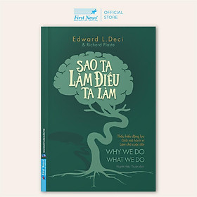 Sách Sao Ta Làm Điều Ta Làm - First News - BẢN QUYỀN