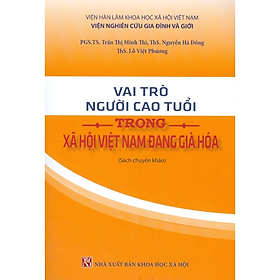 Sách - Vai trò người cao tuổi trong xã hội Việt Nam đang già hoá - KHXH