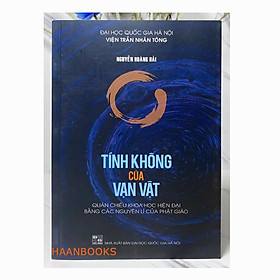 Sách - Tính không của Vạn vật (Quán chiếu khoa học hiện đại bằng các nguyên lý của phật giáo)