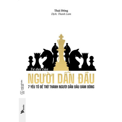Sách - Tư Duy Của Người Dẫn Đầu – 7 Yếu Tố Để Trở Thành Người Dẫn Đầu Đám Đông