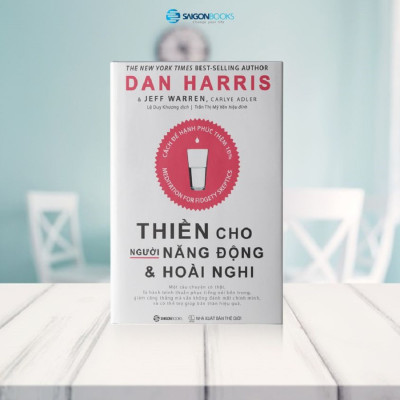 Thiền cho người năng động và hoài nghi (Meditation for Fidgety Skeptics) - Tác giả: Carlye Adler, Dan Harris, Jeffrey Warren - CÁCH ĐỂ HẠNH PHÚC THÊM 10%