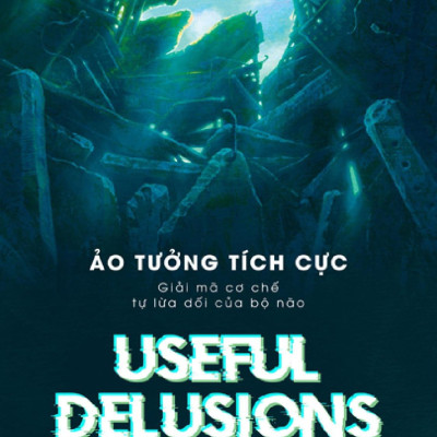 Ảo Tưởng Tích Cực - Useful Delusions