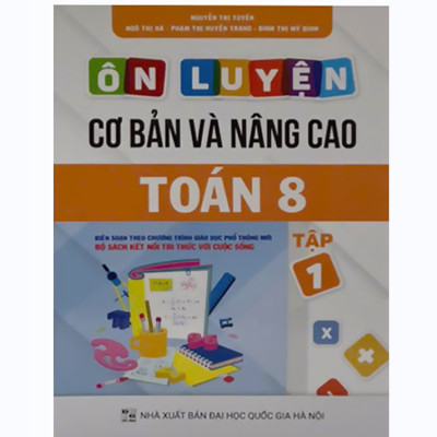 Combo: Bộ sách Ôn luyện cơ bản và nâng cao Toán 8 Tập 1 + T2 (Bám sát chương trình SGK Kết nối tri thức với cuộc sống)