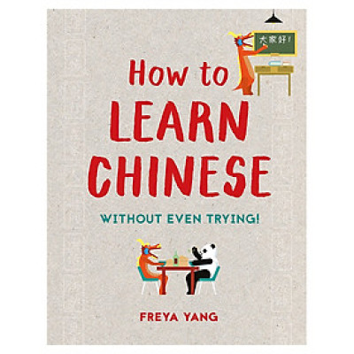 How To Learn Chinese: Without Even Trying /H