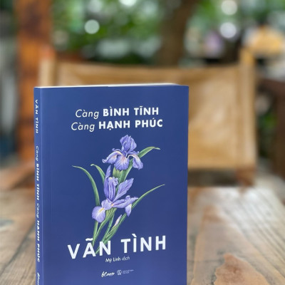 CÀNG BÌNH TĨNH – CÀNG HẠNH PHÚC - Vãn Tình - Mỹ Linh dịch - Bloom Books - Azbooks- NXB Phụ Nữ – bìa mềm