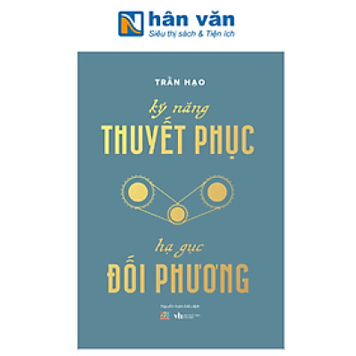 Kỹ Năng Thuyết Phục - Hạ Gục Đối Phương