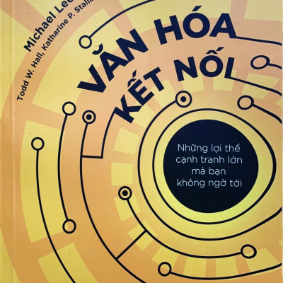 Văn Hóa Kết Nối - Những Lợi Thế Cạnh Tranh Lớn Mà Bạn Không Ngờ Tới