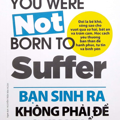 Bạn Sinh Ra Không Phải Để Chịu Khổ