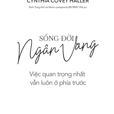 Sống Đời Ngân Vang - Việc Quan Trọng Nhất Vẫn Luôn Ở Phía Trước - Bản Quyền
