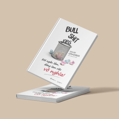 Bullshit Jobs: Đời ngắn lắm, đừng làm việc vô nghĩa! (SGB)