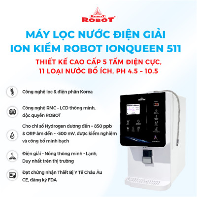 Máy Lọc Nước Điện Giải Ion Kiềm ROBOT IonQueen 511 Chế Độ Nóng Nguội Lạnh - 5 Tấm Điện Cực Titanium Phủ Platium