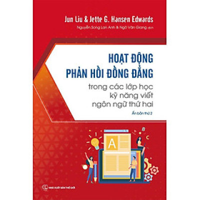 Sách Hoạt Động Phản Hồi Đồng Đẳng Trong Các Lớp Học Kỹ Năng Viết Ngôn Ngữ Thứ Hai