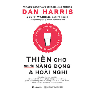 Thiền cho người năng động và hoài nghi (Meditation for Fidgety Skeptics) - Tác giả: Carlye Adler, Dan Harris, Jeffrey Warren - CÁCH ĐỂ HẠNH PHÚC THÊM 10%